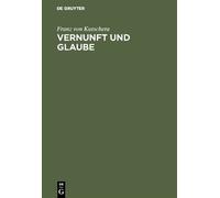 Franz von Kutschera Vernunft und Glaube (Copertina rigida)