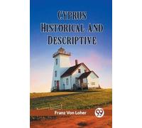 Franz Von Loher Cyprus Historical And Descriptive (Tascabile)