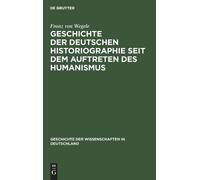 Franz Von Wegel Geschichte Der Deutschen Historiographie Seit (Copertina rigida)