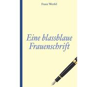 Franz Werfel: Eine blassblaue Frauenschrift