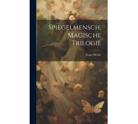 Franz Werfel Spiegelmensch, magische Trilogie (Copertina rigida)