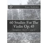 Franz Wohlfahrt Michael Kravchuk 60 Studies For The Violin Op. 45 (Tascabile)