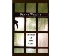 Franz Wright Entries of the Cell (Tascabile)