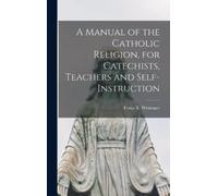 Franz X (Franz A Manual of the Catholic Religion, for Catech (Copertina rigida)