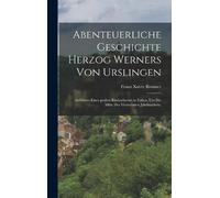 Franz Xaver Bro Abenteuerliche Geschichte Herzog Werners von (Copertina rigida)