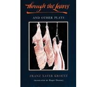 Franz Xaver Kroetz Through the Leaves and Other Plays (Copertina rigida)