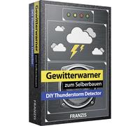 Franzis Verlag Franzis: Gewitterwarner zum Selberbauen, Blitz und Donner Schon vorher entdecken