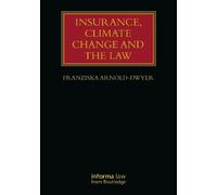 Franziska Arnold-Dwyer Insurance, Climate Change and the Law (Copertina rigida)