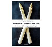 Franziska Franz Isabella Archan Arsen und Spargelspitzen: Kriminell (Tascabile)