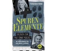 Franziska Franz Marcel A. SpurenElemente: Das Buch zum True Crime (Tascabile)