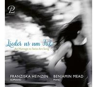 Franziska Heinzen; Benjamin Mead - Lieder us um Tal - A Hommage to Swiss Art Song