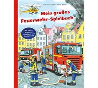 Franziska Jaeke Mein großes Feuerwehr-Spielbuch: Pappbilderbuch mit (Tascabile)