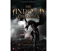 Franziska Kambe Die Andoria Chroniken - Im Feuer des Drachen: Das fa (Tascabile)