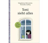 Franziska Ludwig Magdalena Miec Toni sieht alles: Ein Kinde (Copertina rigida)
