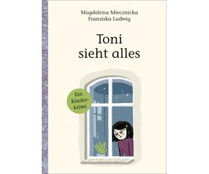 Franziska Ludwig Magdalena Miec Toni sieht alles: Ein Kinde (Copertina rigida)