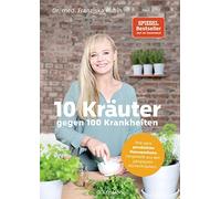 Franziska Rubin 10 Kräuter gegen 100 Krankheiten: Ihre ganz p (Copertina rigida)