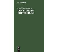 Franziska Schwerin Der Stunden Gottesgruß (Copertina rigida)