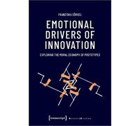 Franziska Sorgel Emotional Drivers of Innovation (Tascabile) Science Studies