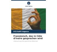 Französisch, das in Côte d'Ivoire gesprochen wird: Untersuchung ihrer sprachlichen Merkmale