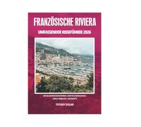 FRANZÖSISCHE RIVIERA UMFASSENDER REISEFÜHRER 2026