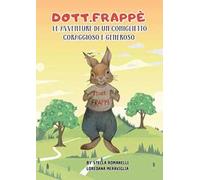 Frappè. Le avventure di un coniglietto coraggioso e generoso
