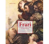 Frari. Le immagini che non puoi dimenticare. Itinerari tematici-The unforgettable images. Paths of discovery. Ediz. illustrata