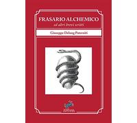 LIBRO FRASARIO ALCHEMICO ED ALTRI BREVI SCRITTI - GIUSEPPE DELANG PATERNITI