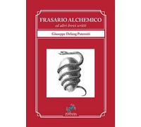 Frasario alchemico ed altri brevi scritti. Nuova ediz.