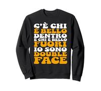 Frase Divertente: C'È Chi È Bello Dentro E Chi È Bello Fuori Felpa