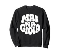 Frase Divertente MAI NA Gioia Scritta Ironica Simpatica Felpa