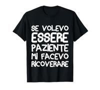 Frase Divertente Se Volevo Essere Paziente Ironica Ragazza Maglietta