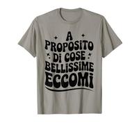 Frase Divertenti A proposito di Cose Bellissime Eccomi Maglietta