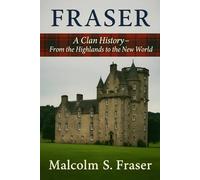 Fraser : A Clan History: From the Highlands to the New World