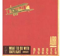 Fraser, Brooke - What To Do With Daylight [Abridged]