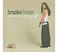 Fraser, Brooke - What To Do With The Daylight