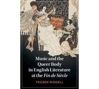 Fraser Riddell Music and the Queer Body in English Literature at the (Tascabile)