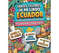 frases célebres de mi lindo Ecuador: ecuador core 2025