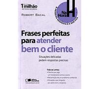 Frases Perfeitas Para Atender Bem o Cliente - Coleção Na Hora H (Em Portuguese do Brasil)