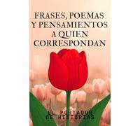 FRASES, POEMAS Y PENSAMIENTOS A QUIEN CORRESPONDAN