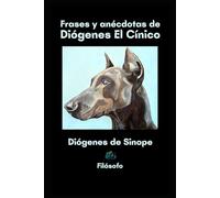 FRASES Y ANÉCDOTAS DE DIÓGENES EL CÍNICO: Filósofo