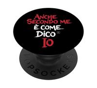 Frasi Divertenti - Anche Secondo è Come Dico Io PopSockets PopGrip Adesivo
