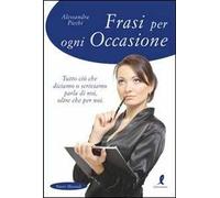 Frasi per ogni occasione. Tutto ciò che diciamo o scriviamo parla di noi, oltre che per noi