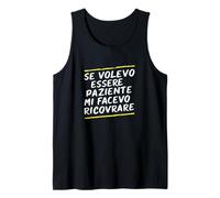 Frasi "Se volessi essere paziente mi avesse ricoverato" Canotta
