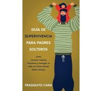 Frasquito Cara Guía de Supervivencia para Padres Solteros (Tascabile)