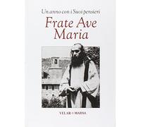 Frate Ave Maria. Un anno con i suoi pensieri