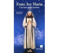 Frate Ave Maria. Una luce nelle tenebre