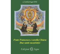 Frate Francesco e sorella Chiara. Due santi eucaristici