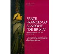 Frate Francesco Sansone "de Brixia", ministro generale OFMConv (1414-1499). Un m