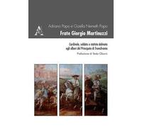 Frate Giorgio Martinuzzi. Cardinale, soldato e statista dalmata agli albori del Principato di Transilvania