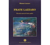 Frate Lazzaro. Piccola storia di mio padre - [Armando Siciliano Editore]